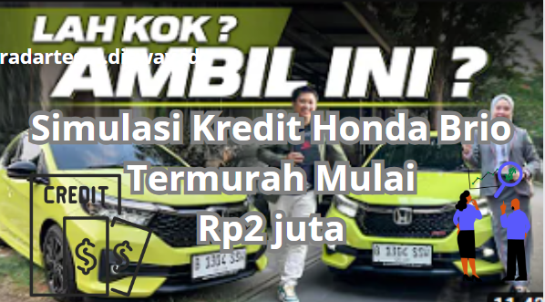 Simulasi Kredit Honda Brio, Cicilan Ringan Cuma Rp2 Juta Sudah Dapat ...