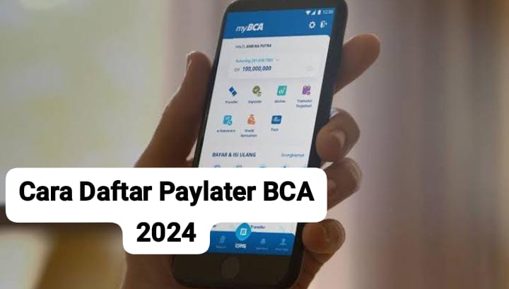 Cara Daftar Paylater BCA 2024 dengan Mudah, Limit hingga Rp20 Juta dan Bunga 0%