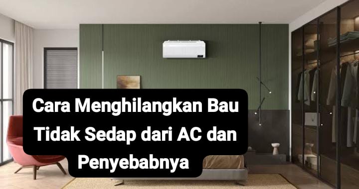 4 Cara Mengatasi Bau Tidak Sedap dari AC, Salah Satunya Rajin Membersihkan Saluran Pembuangan