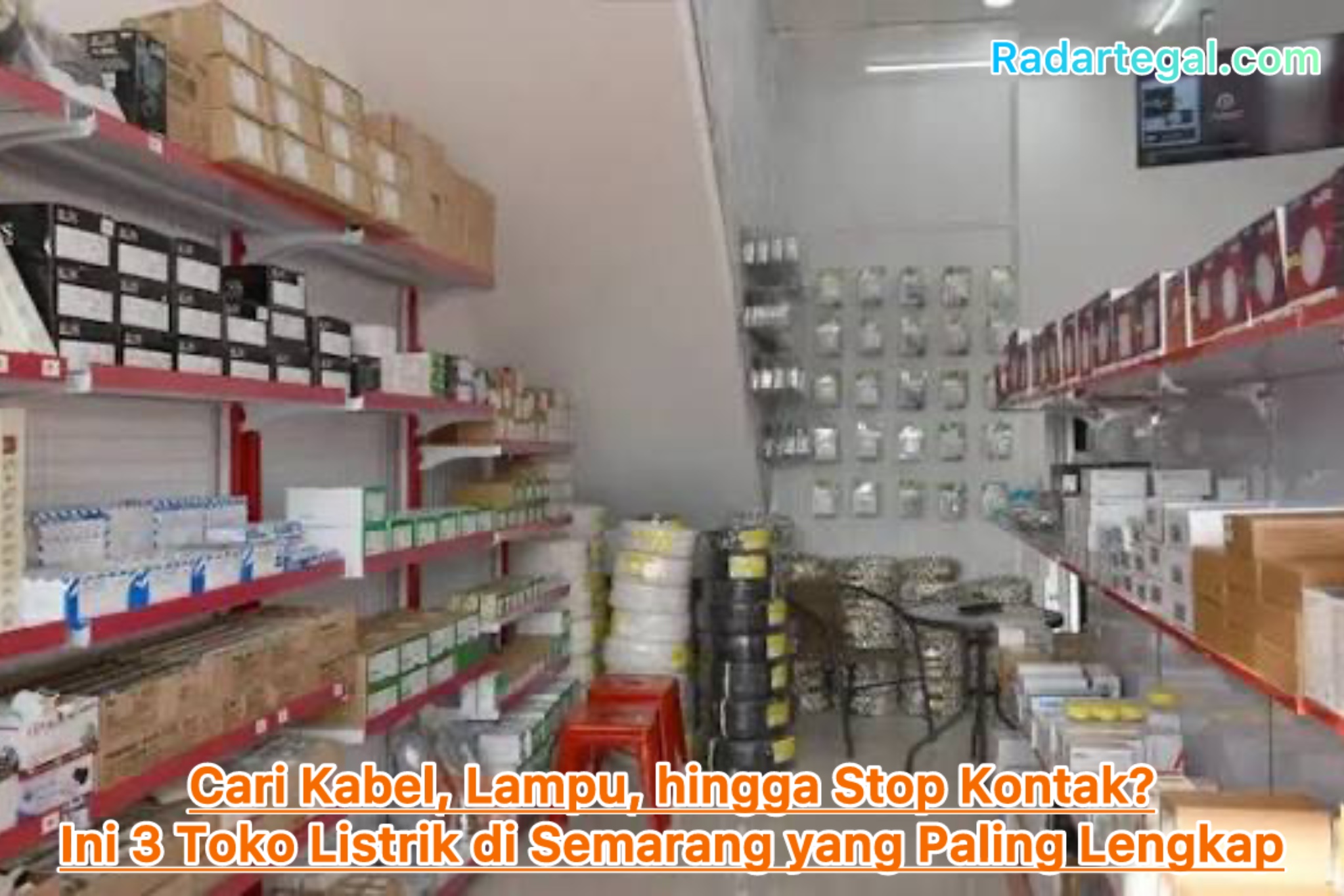 Cari Kabel, Lampu, hingga Stop Kontak? Ini 3 Toko Listrik di Semarang yang Paling Lengkap