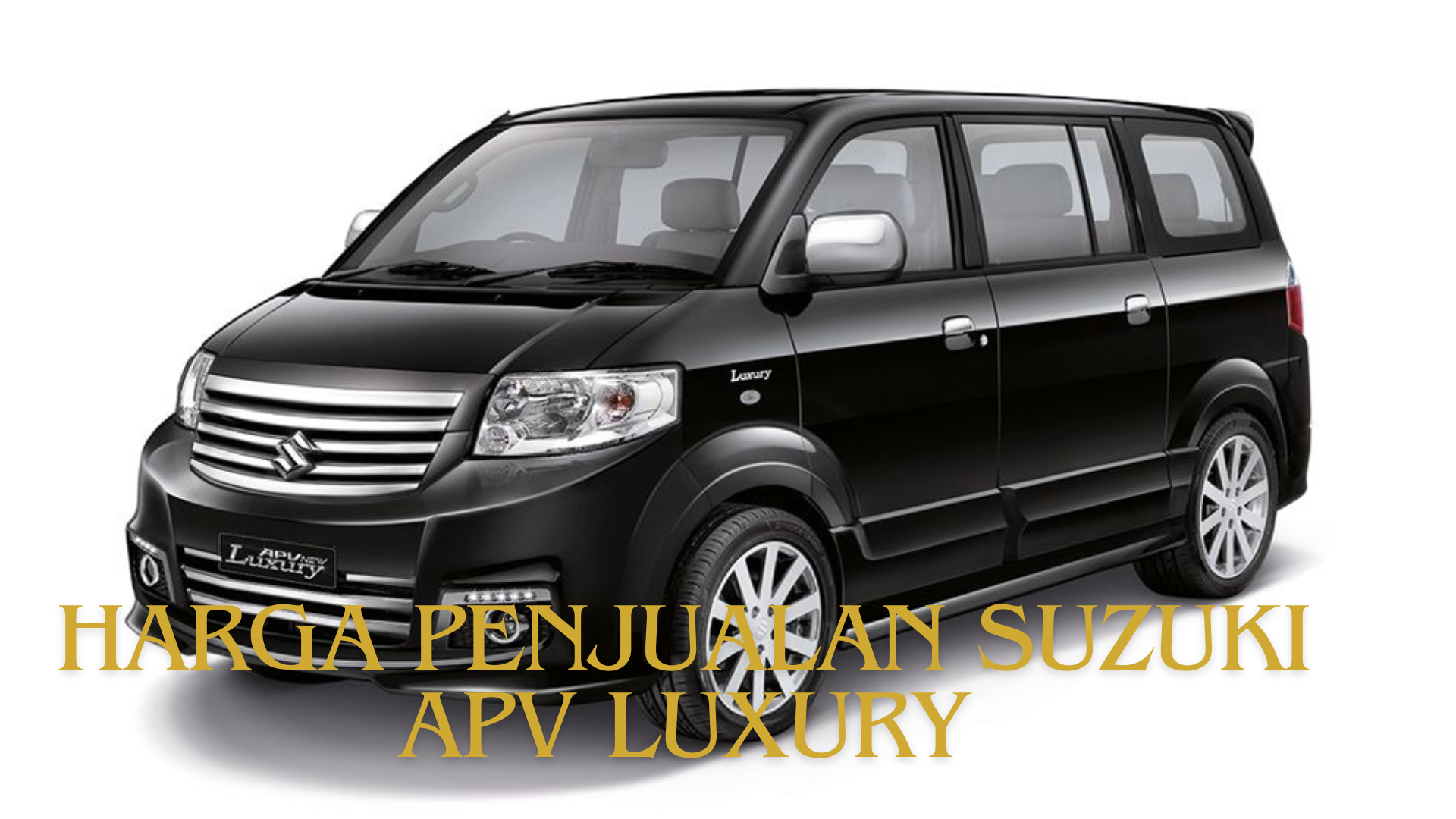 Harga Penjualan Suzuki APV Luxury Bertahan, Produksi Mobil Serbaguna Ini Terus Berlanjut
