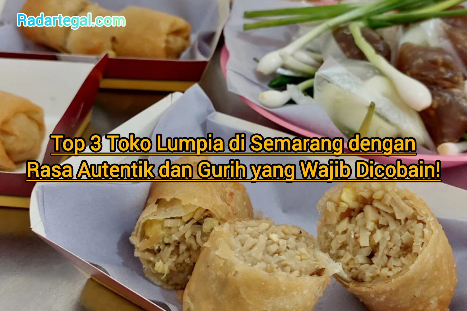 Top 3 Toko Lumpia di Semarang dengan Rasa Autentik dan Gurih yang Wajib Dicobain!