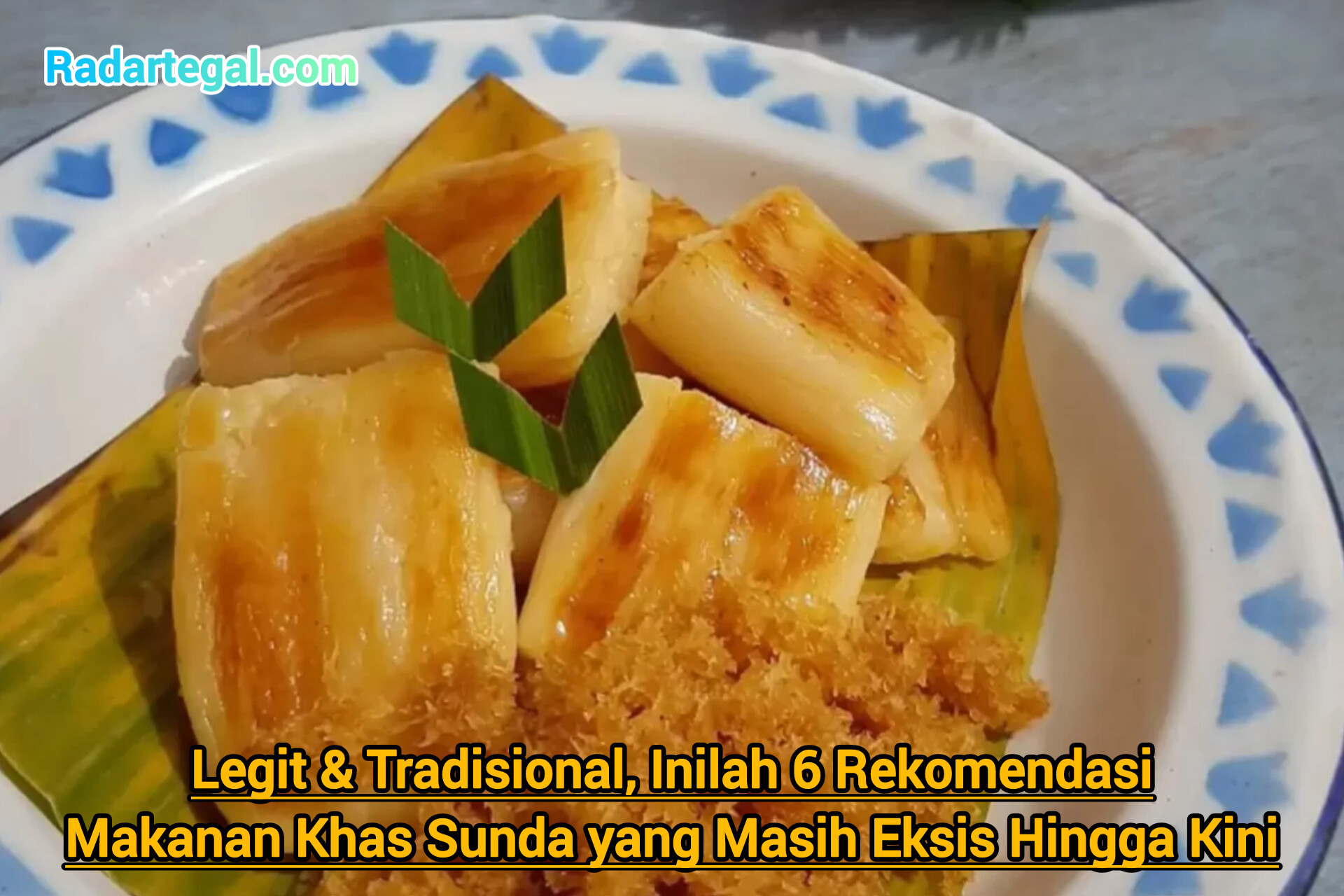 Legit & Tradisional, Inilah 6 Rekomendasi Makanan Khas Sunda yang Masih Eksis Hingga Kini