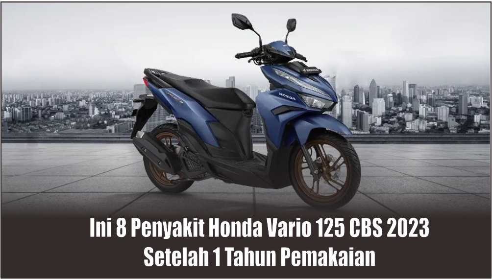 Bongkar 8 Kekurangan Honda Vario 125 CBS 2023 Setelah 1 Tahun Pemakaian, Nomor 2 Jangan Diremehkan