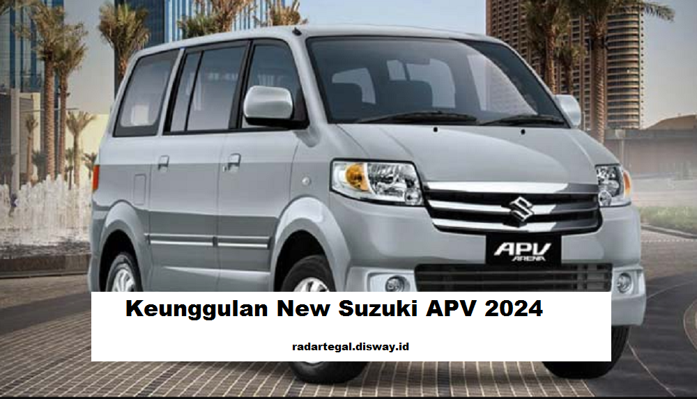 5 Keunggulan New Suzuki APV 2024, Memastikan Kenyamanan dan Keselamatan Selama Perjalanan Mudik Lebaran