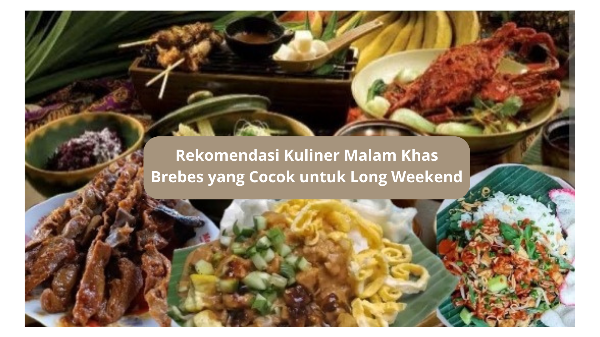 Dijamin Sedap, Ini Rekomendasi 3 Kuliner Malam Khas Brebes yang Cocok untuk Long Weekend 