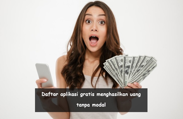Daftar Aplikasi Gratis Menghasilkan Uang Tanpa Modal di HP, Ratusan Ribu Sehari Masuk e-Wallet