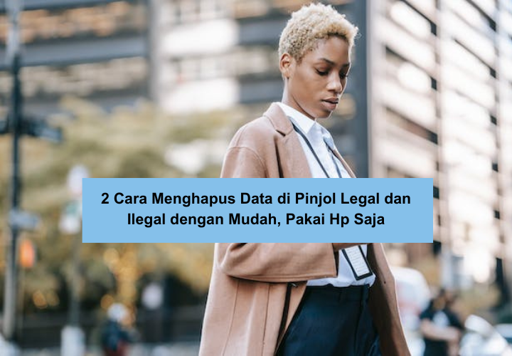 Bisa Pakai HP, Begini 2 Cara Menghapus Data di Pinjol Legal dan Ilegal dengan Mudah dan Aman