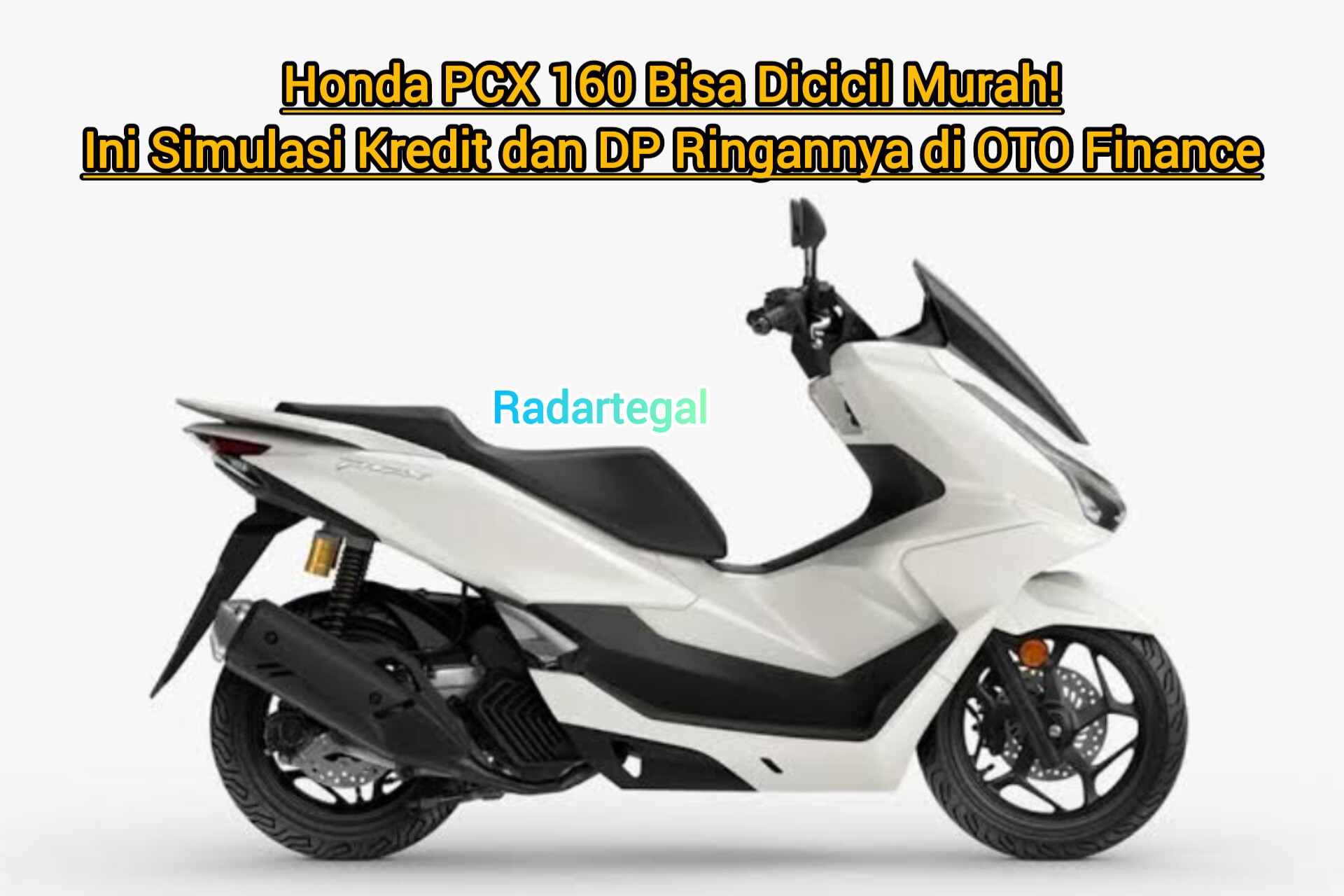 Honda PCX 160 Bisa Dicicil Murah! Ini Simulasi Kredit dan DP Ringannya di OTO Finance