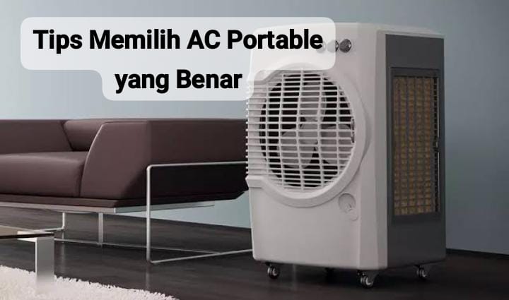 Tips Memilih AC Portable yang Benar dan Sesuai Kebutuhan, Utamakan Fungsi Bukan Sekadar Harga Murah