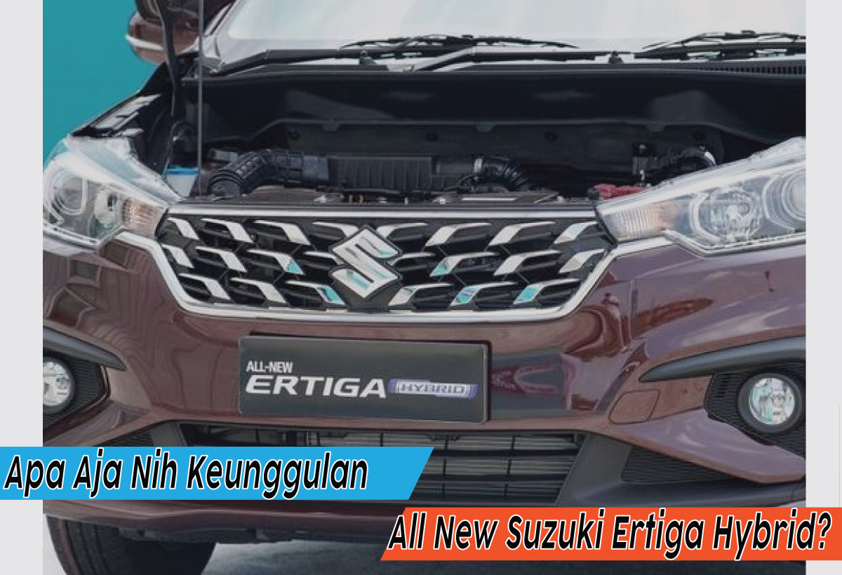 Keunggulan All New Suzuki Ertiga Hybrid, Apa Sih yang Bikin Istimewa?