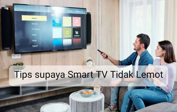 Jangan Kesal, Begini 6 Tips Supaya Smart TV Tidak Lemot 