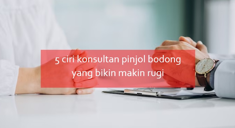 5 Ciri Konsultan Pinjol Bodong yang Justru Bisa Bikin Makin Rugi, Tawarannya Gak Masuk Akal