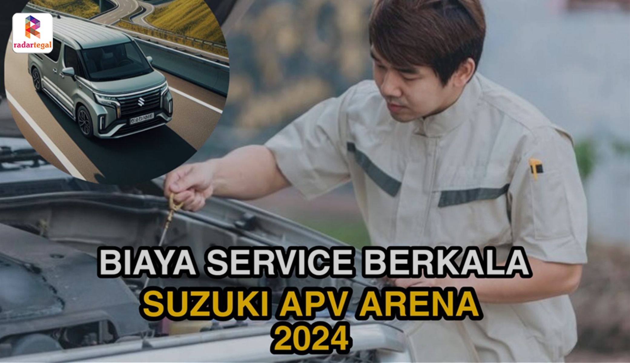 Ketahui Biaya Service Berkala Suzuki APV Arena 2024, Optimalkan Kendaranmu Sebelum Perjalanan Mudik