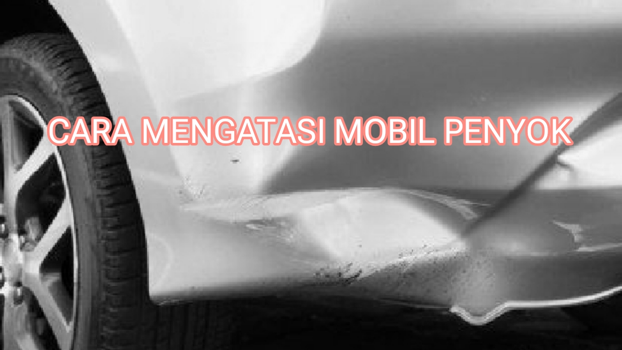 3 Cara Mengatasi Mobil Penyok, Perhatikan Alat dan Bahan yang Digunakan