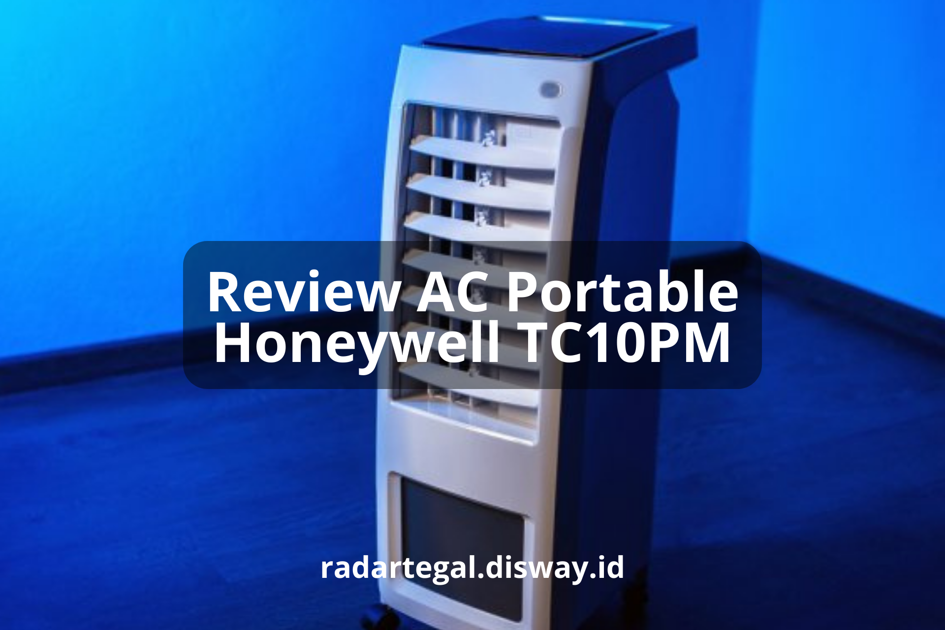 Review AC Portable Honeywell TC10PM, AC Mini yang Punya Fitur Humidification