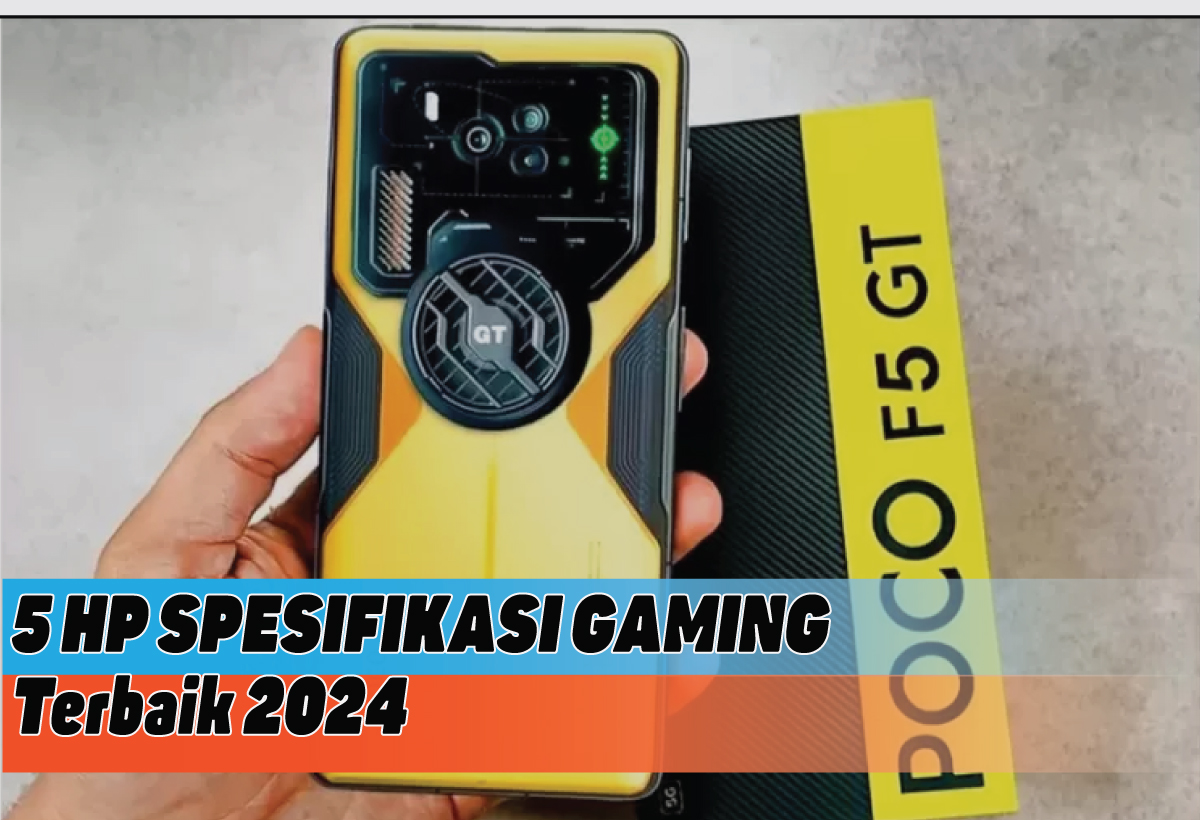 5 Pilihan HP Spesifikasi Gaming Terbaik 2024, High Performance for Experience