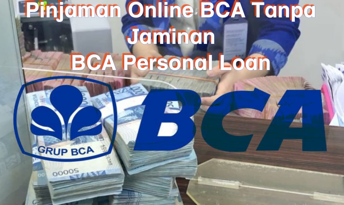 Solusi Keuangan Cepat dengan Pinjaman Online BCA Tanpa Jaminan, Coba Personal Loan Sekarang