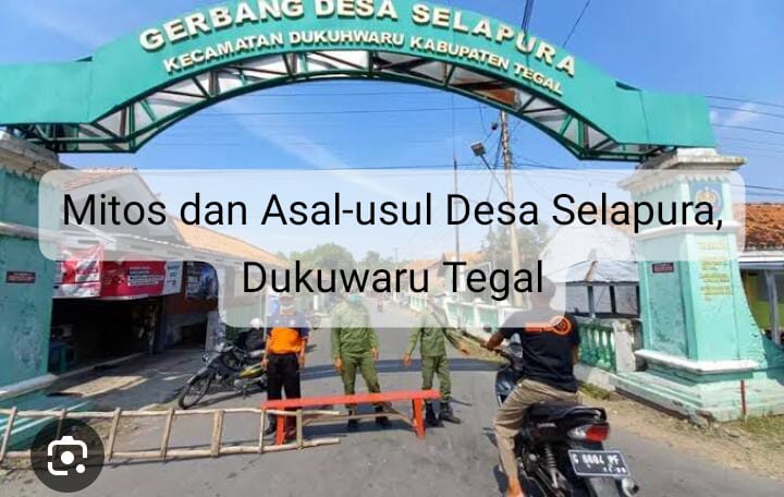 Mitos dan Asal-usul Desa Selapura, Dukuwaru Tegal 