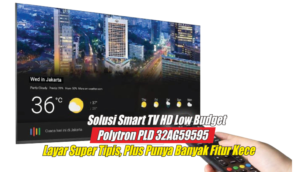 Harga 2 Juta, Ini Spesifikasi Polytron PLD  32AG59595 Smart Android TV 32, Tampilan Layar Paling HD