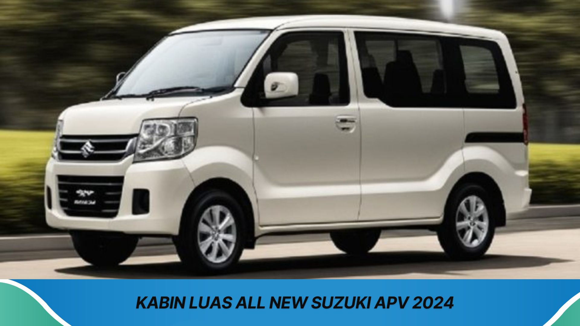 All New Suzuki APV 2024 Punya Desain Menarik dan Fitur Canggih Bikin Nyaman Bepergian dengan Kabin Luas