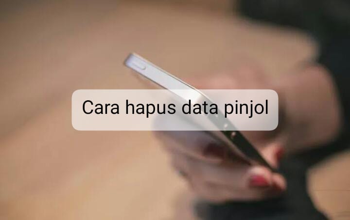 4 Cara Menghapus Data Pinjol yang Perlu Anda Ketahui, Catat dan Cermati! 