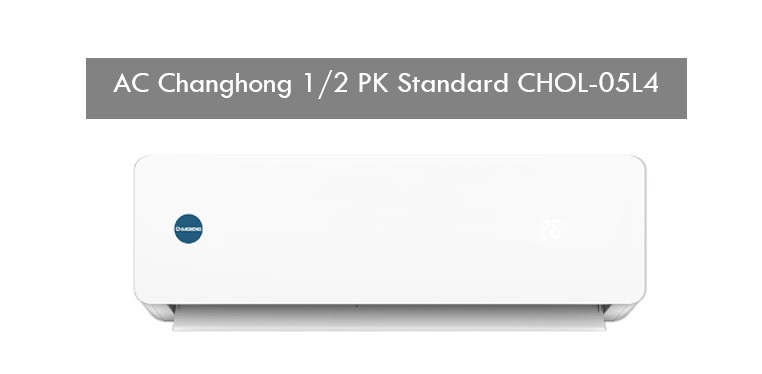 5 Keunggulan Utama AC Changhong 1/2 PK Standard CHOL-05L4, Minimalis Cocok di Segala Jenis Interior Rumah