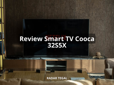 Review Smart TV Coocaa 32S5C, Spesifikasi Tinggi dengan Memori Internal 8 GB