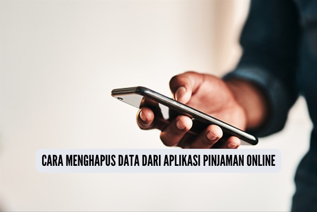 Cara Menghapus Data dari Aplikasi Pinjaman Online yang Mudah dan Aman, Hindari Risiko Bocor