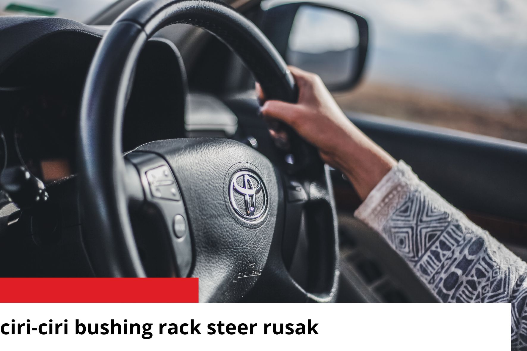 Bahaya! Kenali Tanda Rack Steer Mobil yang Rusak, Segera Perbaiki 