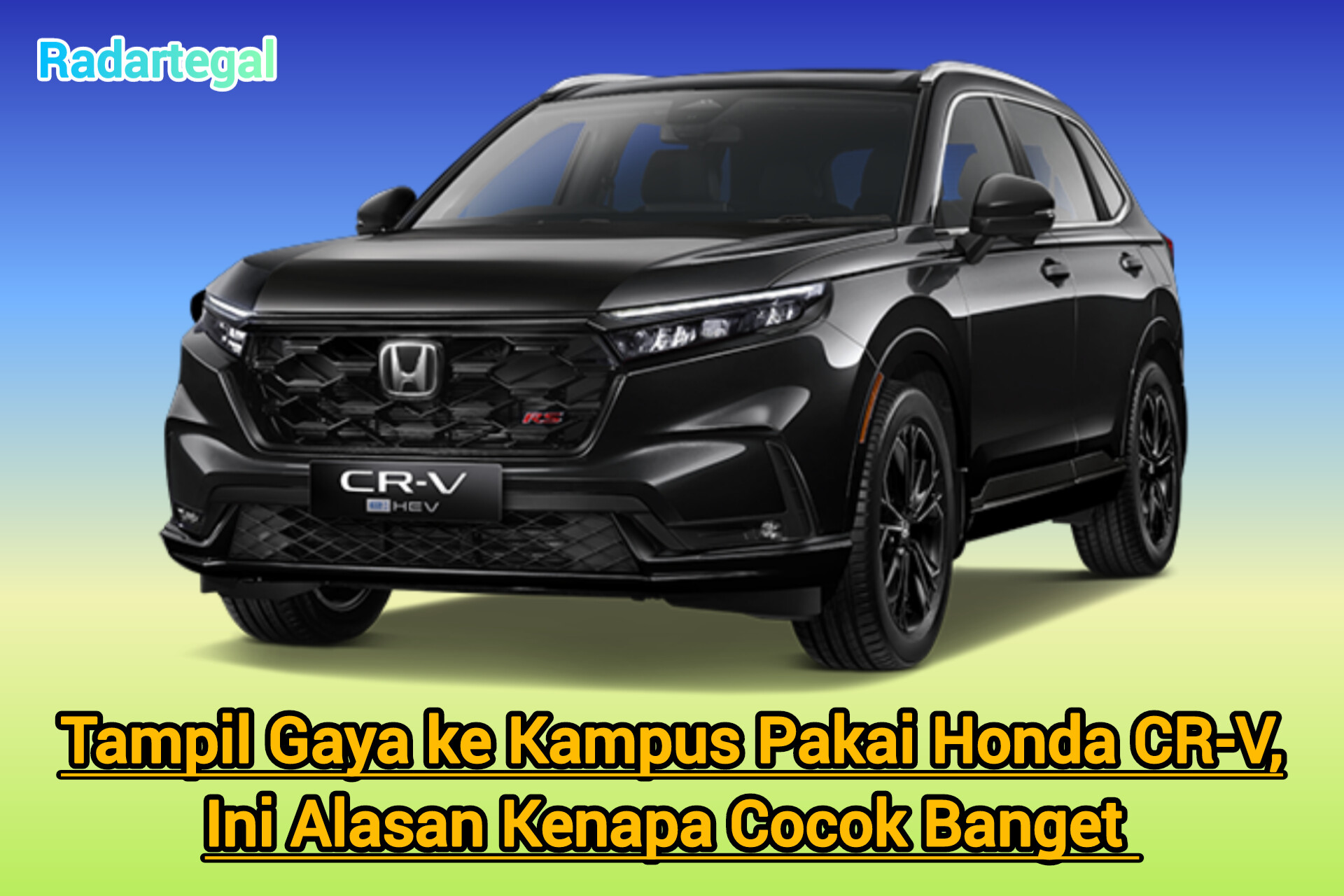 Alasan Honda CR-V Cocok untuk Tampil Gaya saat ke Kampus