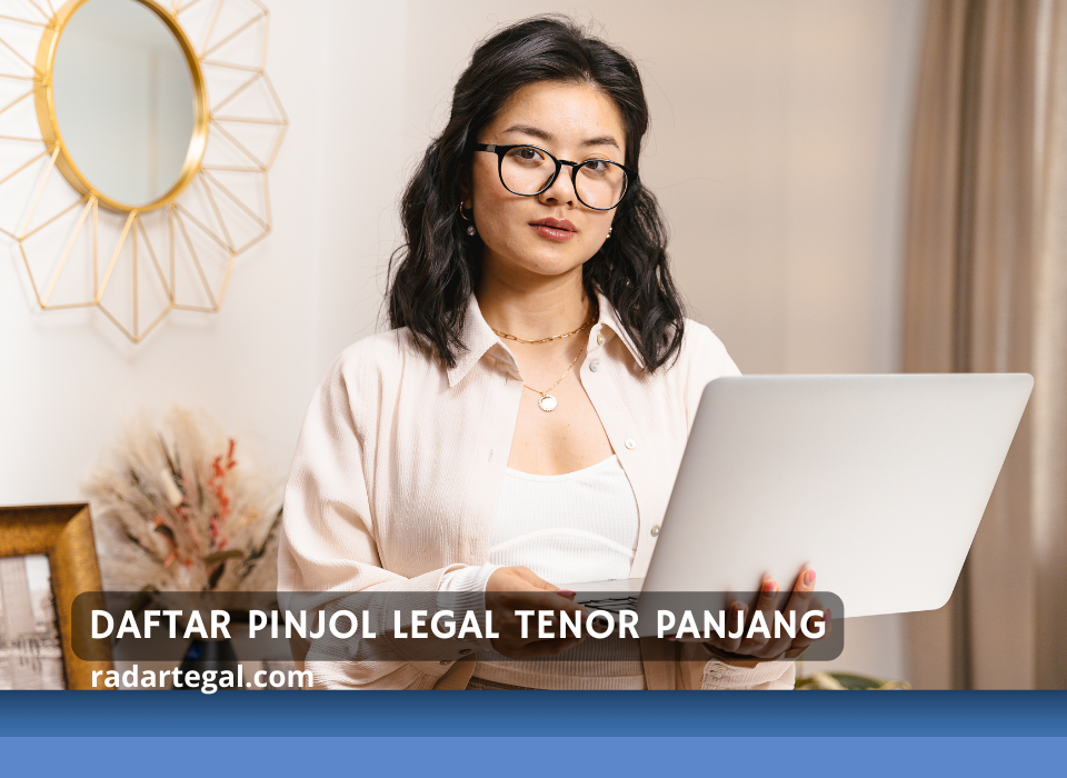 Daftar Pinjol Legal Tenor Panjang Limit Besar 2024, Bisa Cair Hingga Rp50 Juta Langsung