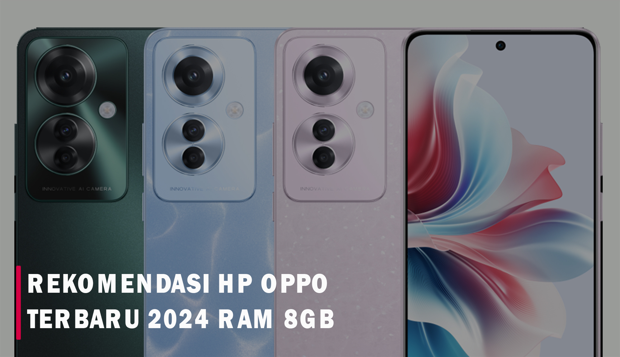 RAM 8GB! Ini 10 Rekomendasi Hp Oppo Terbaru 2024 yang Punya Spesifikasi Gacor