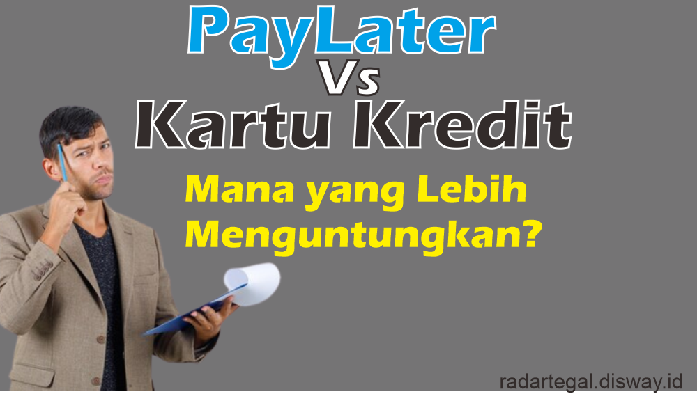 Perbandingan PayLater vs Kartu Kredit, Mana yang Lebih Menguntungkan untuk Transaksi?