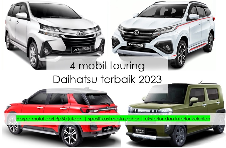 4 Mobil Touring Daihatsu Terbaik 2023, Irit Bahan Bakar dan Tahan Banting di Segala Medan