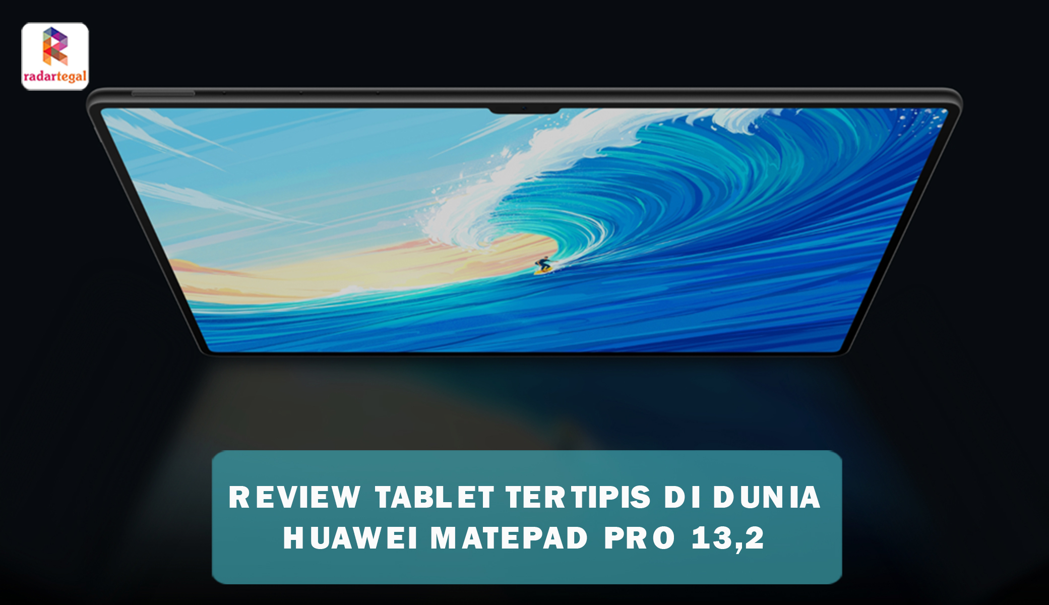 Review Huawei MatePad Pro 13,2 Inci, Diklaim Sebagai Tablet Tertipis di Dunia