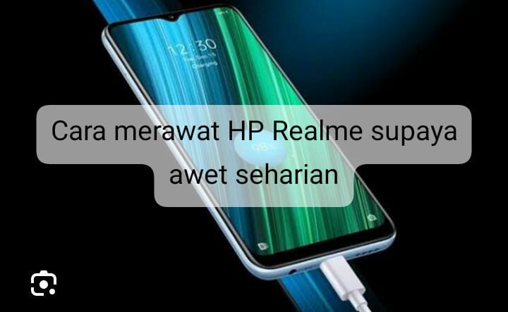 5 Cara Merawat HP Realme agar Awet dan Tidak Cepat Rusak, No 1 Paling Mudah Dilakukan 