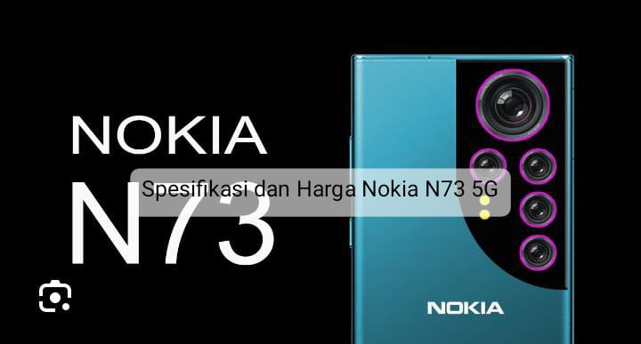 Gamers, Yuk Intip Spesifikasi dan Harga Nokia N73 5G yang Cocok Buat Kamu