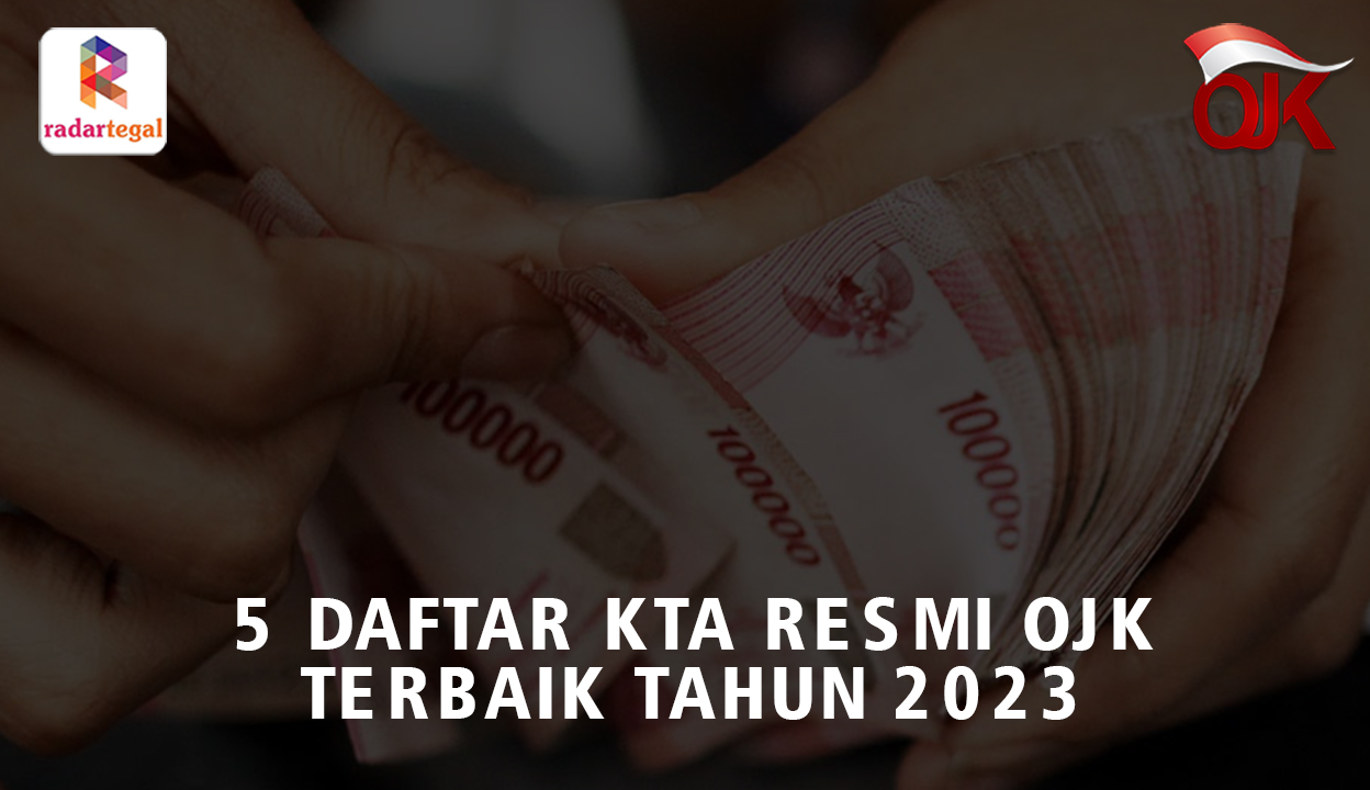 5 Daftar KTA Resmi OJK Terbaik 2023, Ajukan Pinjaman Bunga Rendah Tanpa Khawatir Data Bocor