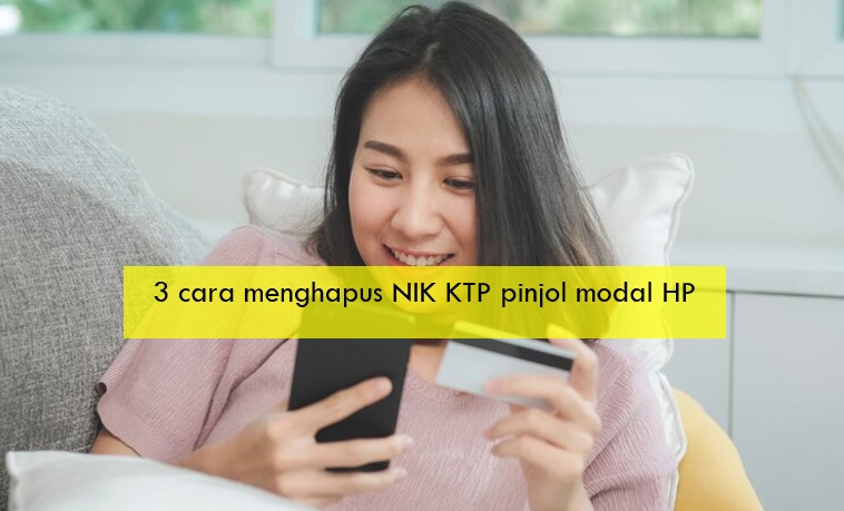 Cuma Perlu 3 Cara Menghapus NIK KTP Pinjol Modal HP, Pasti Aman Tanpa Jasa Joki