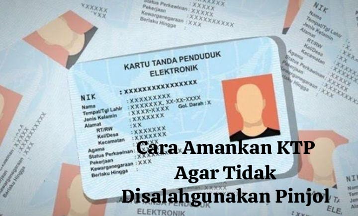 Jangan Panik, Ini 5 Cara Amankan KTP Agar Tidak Disalahgunakan Pinjol