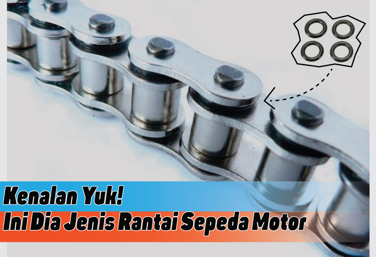 Berikut Ini Jenis Rantai Sepeda Motor, Panduan yang Tepat untuk Penggemar Otomotif