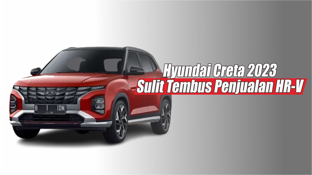 Tak Mampu Salip Penjualan HR-V, Hyundai Creta 2023 Dinilai Lemah Pada 3 Hal Ini 