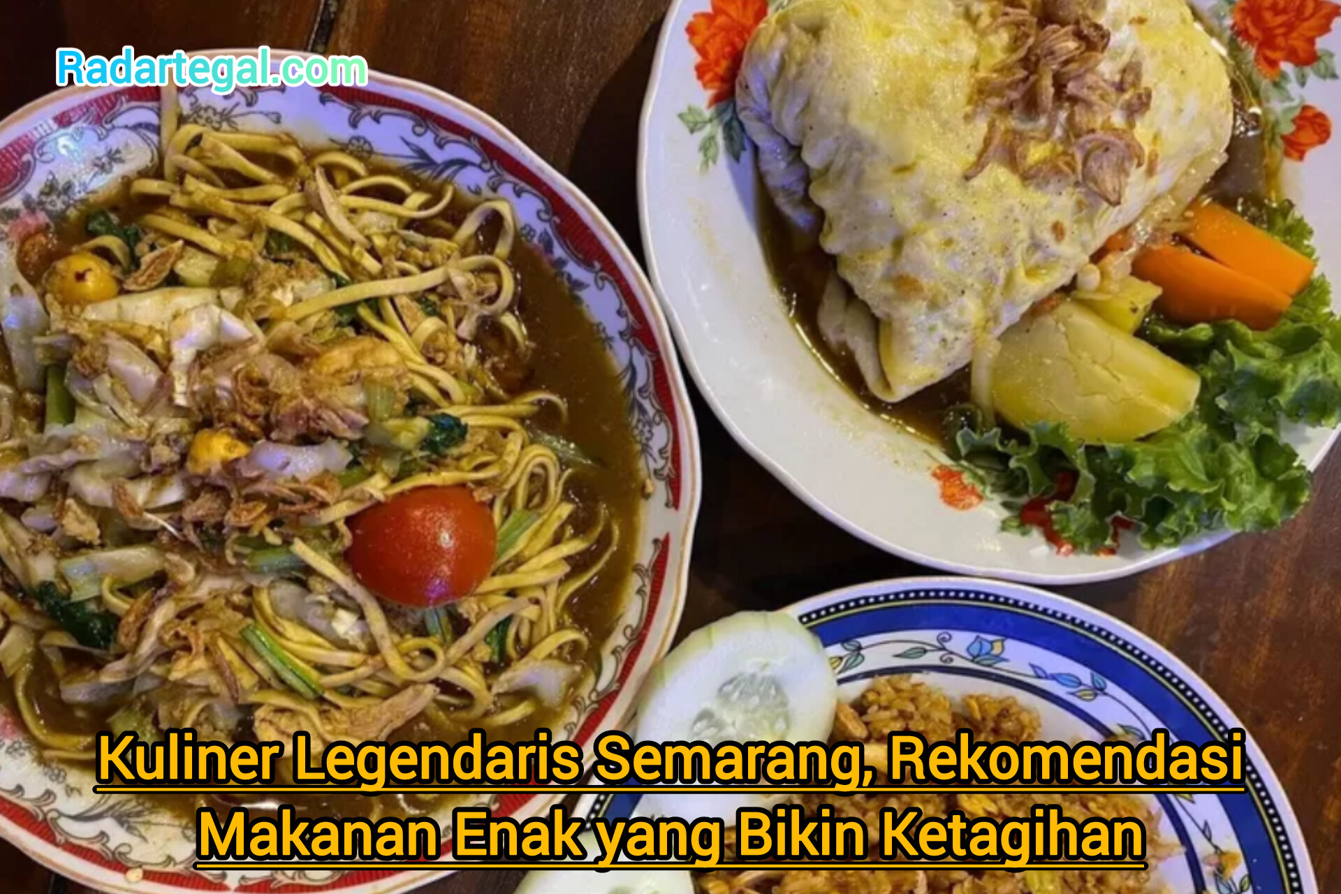 Kuliner Legendaris Semarang, Rekomendasi Makanan Enak yang Bikin Ketagihan