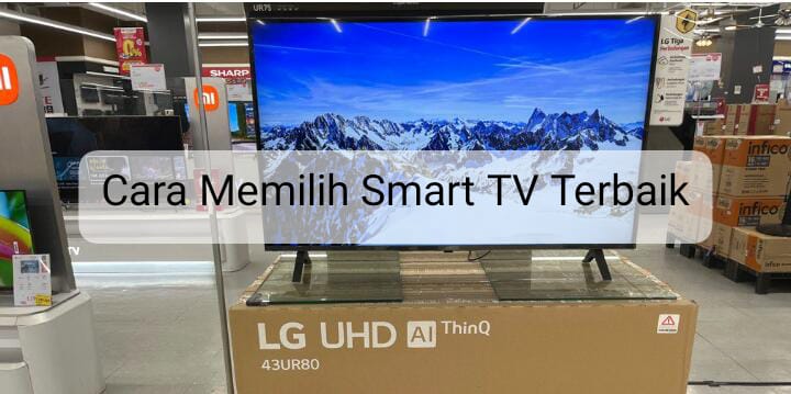 Yuk Kepoin 5 Cara Memilih Smart  TV Terbaik, Agar Tak Ada Penyesalan Setelah Membeli