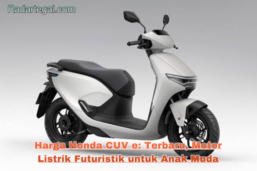 Harga Honda CUV e: Terbaru, Motor Listrik Futuristik untuk Anak Muda