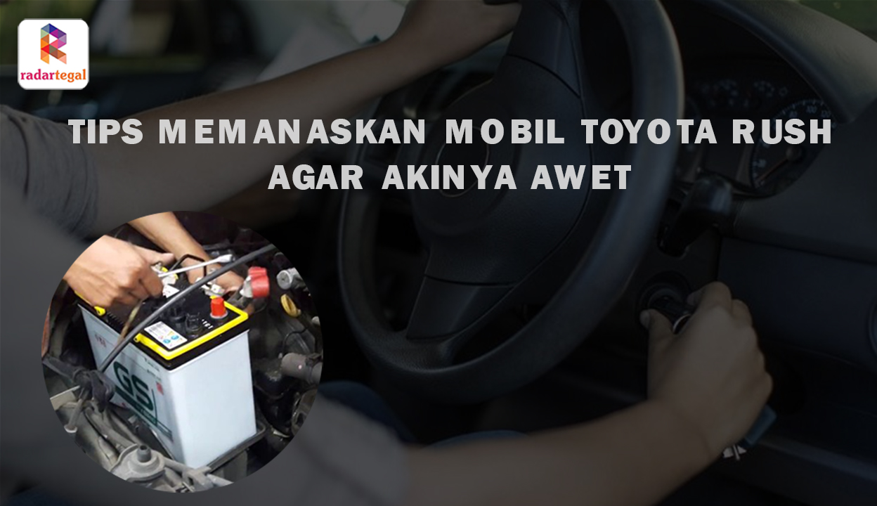 Tips Supaya Aki Mobil Toyota Rush Awet, Lakukan Hal Ini Ketika Memanaskan Mesin Mobil