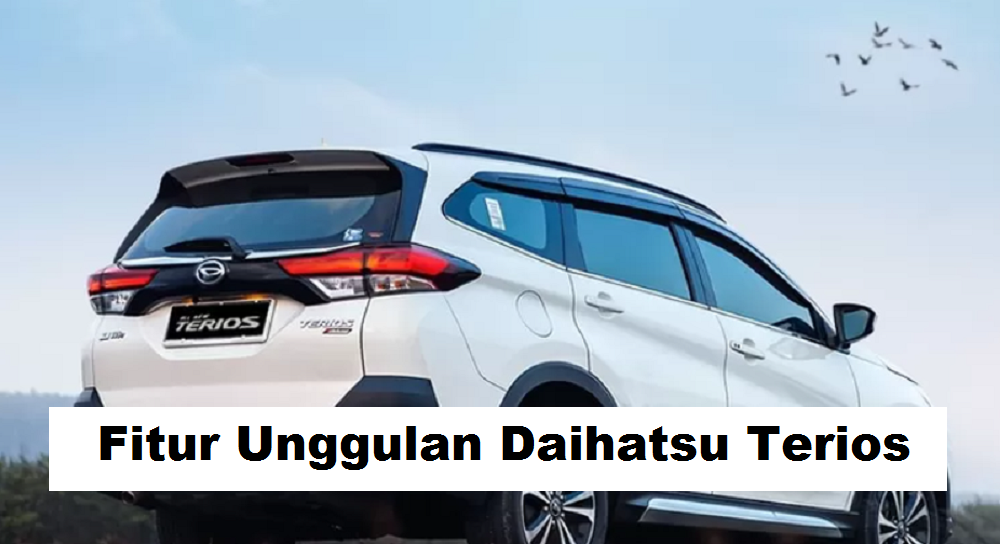 Fitur Unggulan Daihatsu Terios 2023, SUV Berkualitas Tinggi dengan beragam Kelebihanya yang Luar Biasa