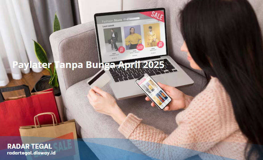 Paylater Tanpa Bunga April 2025? Ini 5 Aplikasi yang Berani Ambil Risiko