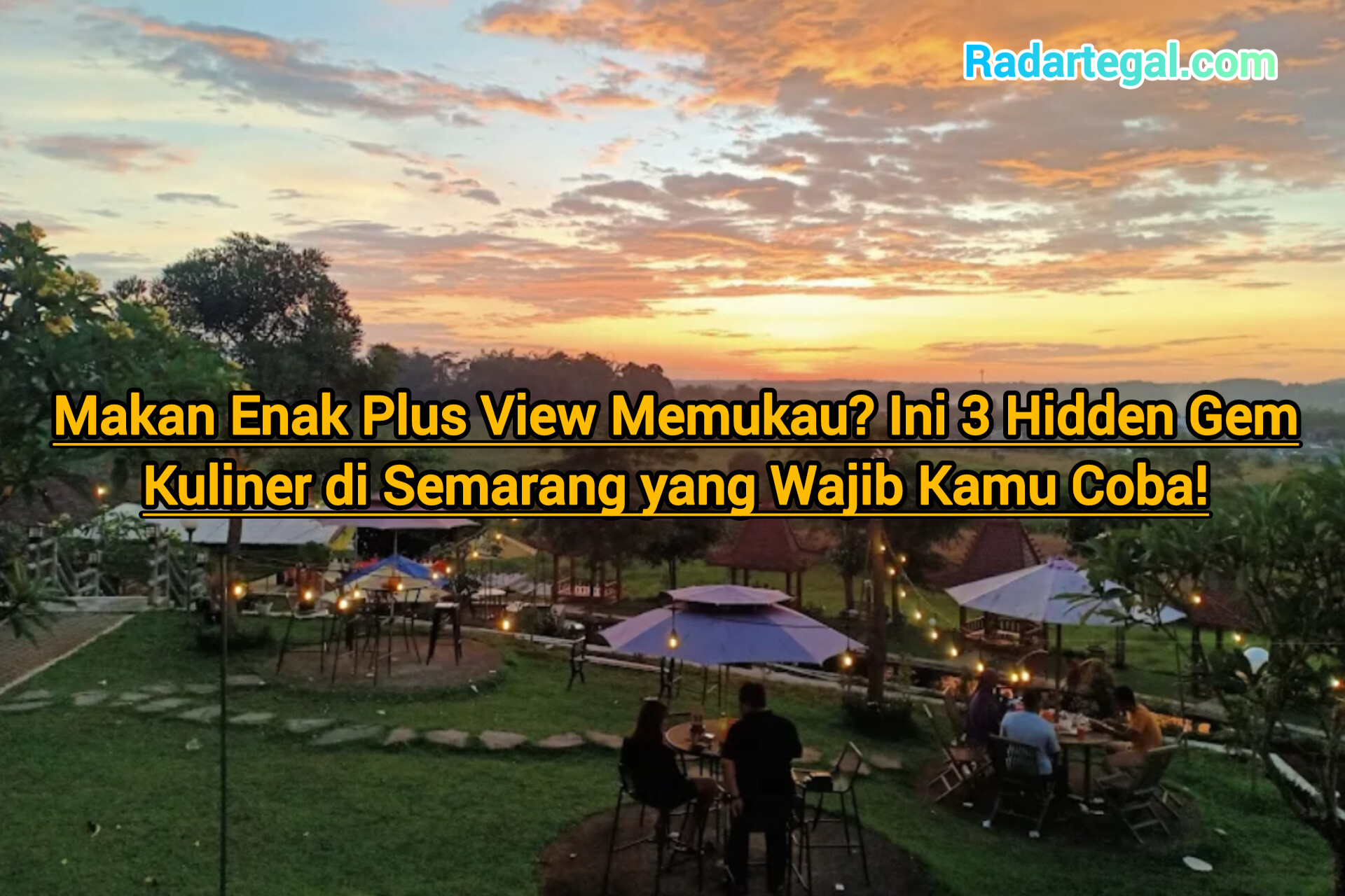 Makan Enak Plus View Memukau? Ini 3 Hidden Gem Kuliner di Semarang yang Wajib Kamu Coba